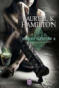 Merry Gentry, tome 4 : Les assauts de la nuit par Laurell K. Hamilton