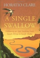 A Single Swallow - Following an epic journey from South Africa to South-Wales par Horatio Clare
