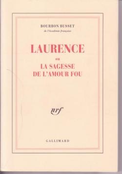 Laurence ou La sagesse de l'amour fou par Jacques de Bourbon Busset