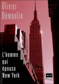 L'Homme Qui Epousa New York par Olivier Demoulin