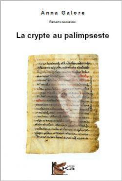 La Crypte Au Palimpseste par Anna Galore