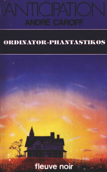 Cycle de l'Ordinator, tome 3 : Ordinator-phantastikos par Andr Caroff