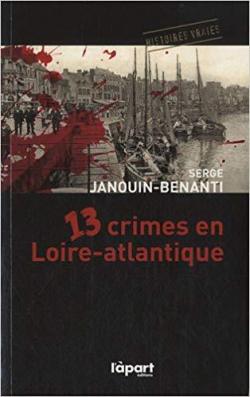 13 crimes en Loire-Atlantique par Serge Janouin-Benanti