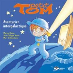 Petit Tom - Aventurier intergalactique par Maryse Dubuc