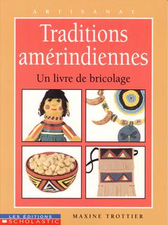 Tradition amrindiennes - Un livre de bricolage par Maxine Trottier