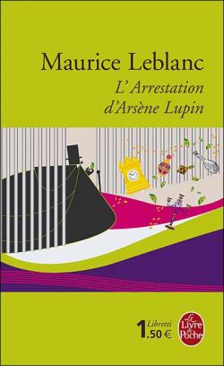 L'Arrestation d'Arsne Lupin par Maurice Leblanc