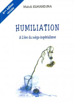 Humiliation  l\'re du mga-imprialisme par Mahdi Elmandjra
