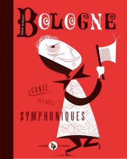 Bologne : Conte en 3 actes symphoniques par Pascal Blanchet