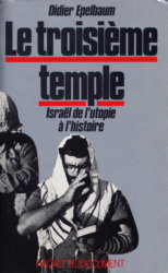 Le troisime temple, Isral, de l'utopie  l'histoire. Collection Hachette Documents. par Didier Epelbaum