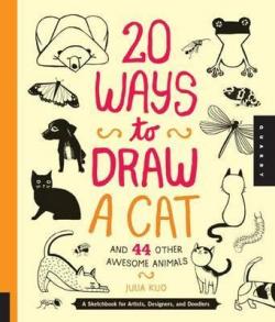 20 faons de dessiner un chat et 44 autres merveilles du monde animal par Julia Kuo