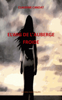Elwig de l'Auberge froide par Claudine Candat