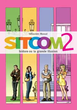 Sitcom 2 - Isidore Ou la Grande Illusion par Sebastien Monod