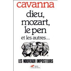 Les imposteurs. Les grands imposteurs : Dieu, Mozart, Le Pen et les autres par Franois Cavanna
