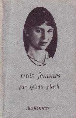 Trois femmes par Sylvia Plath