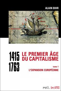 1415-1763 - Le premier âge du capitalisme, tome 1 : L'expansion européenne par Alain Bihr