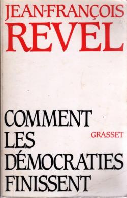 Comment les dmocraties finissent par Jean-Franois Revel