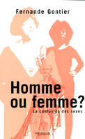 Homme ou femme ? : La confusion des sexes par Fernande Gontier