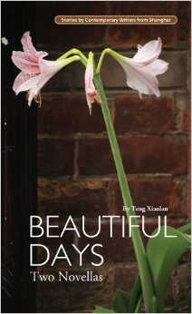 Beautiful Days: Two Novellas par Teng Xiaolan