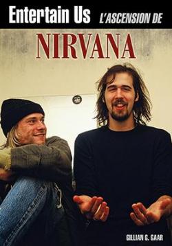 Entertain Us - L'Ascension de Nirvana par Gillian G. Gaar