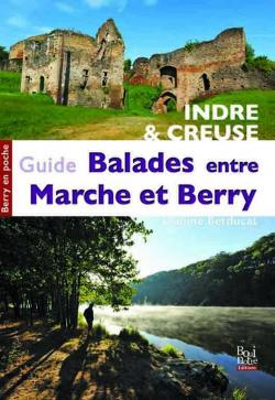 Guide balades entre Marche et Berry par Jeanine Berducat