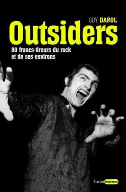 Outsiders (les francs-tireurs du rock et de ses environs) par Guy Darol