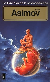 Le livre d'or de la science-fiction : Isaac Asimov par Isaac Asimov