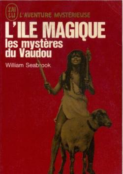 L\'Ile magique : les mystres du vaudou par William Seabrook