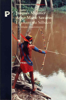 Le chant du Silbaco : Chroniques amazoniennes par Jacques Meunier