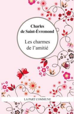 Les charmes de l'amiti par Charles de Saint-vremont