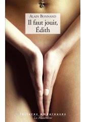 Il faut jouir, Edith par Alain Bonnand