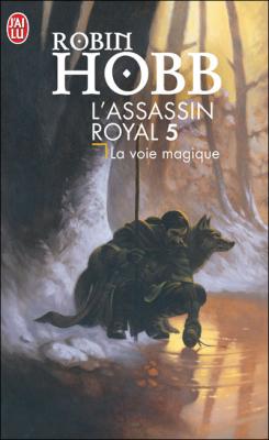 L\'Assassin royal, tome 5 : La Voie magique par Robin Hobb