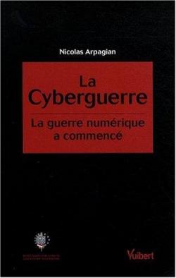 La cyberguerre par Nicolas Arpagian