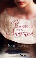 La maison des intentions particulières / Ne m'appelle plus Anastasia par John Boyne