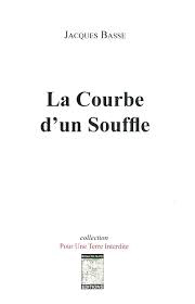 La Courbe d'un Souffle par Jacques Basse