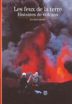 Les feux de la terre : Histoires de volcans par Maurice Krafft