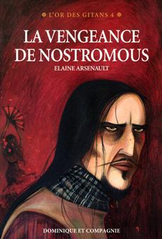 L\'or des gitans, tome 4 : La vengeance de Nostromous par Elaine Arsenault