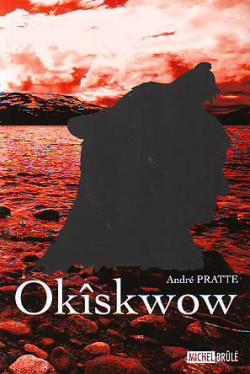 Okiskwow (Trilogie Cra partie 2) par Andr Pratte