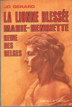 La Lionne Blesse - Marie Henriette Reine Des Belges par Jo Grard