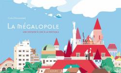 La Mgalopole : une histoire  lire  la verticale par Cla Dieudonn