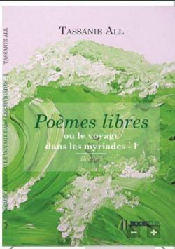 Poèmes libres ou le voyage dans les myriades I par All