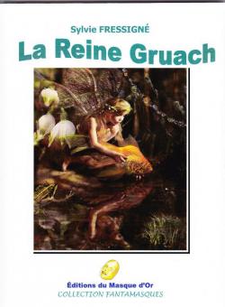 LA REINE GRUACH par Sylvie Fressign