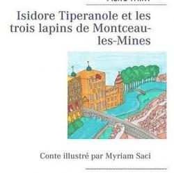 Isidore Tiperanole et les trois lapins de Montceau-les-Mines par Pierre Thiry