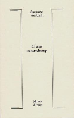 Chants, Contrechamps. par Suzanne Aurbach