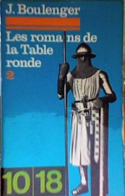Les Romans de la Table Ronde, tome 2 par Jacques Boulenger