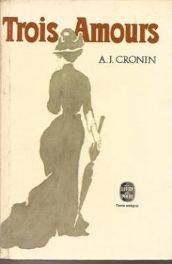 Trois amours par A. J. Cronin