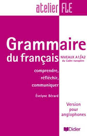 Grammaire du franais atelier FLE - niveaux A1/A2 par Evelyne Brard