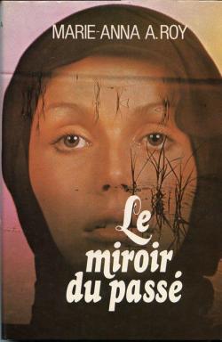 Le miroir du pass par Marie-Anna A. Roy