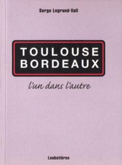 Toulouse Bordeaux l'un dans l'autre par Serge Legrand-Vall