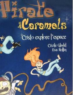 Pirate des Caramels : Cristo explore l'espace par Ccile Gladel