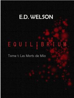 EQUILIBRIUM Tome1 Les Morts de Mia par E.D. Welson